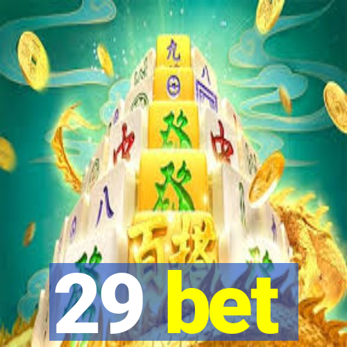 29 bet